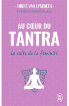 Au coeur du tantra  -  le culte de la feminite