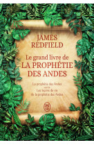 Le grand livre de la prophetie des andes  -  les lecons de vie de la prophetie des andes