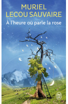 à l'heure où parle la rose