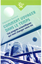 Comment voyager dans le temps ? ces progres scientifiques qui vont changer votre vie