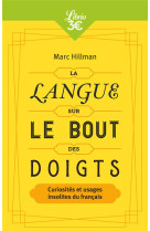 La langue sur le bout des doigts  -  curiosites et usages insolites du francais