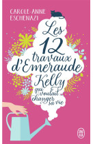 Les douze travaux d'emeraude kelly qui voulait changer sa vie