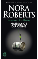 Lieutenant eve dallas tome 23 : naissance du crime