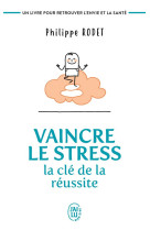 Vaincre le stress  -  la cle de la reussite