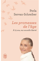 Les promesses de l'age - a 75 ans, ma nouvelle liberte