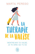 La therapie de la valise  -  montre-moi ta valise, je te dirai qui tu es