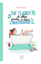 Tout plaquer et aller prendre un bain (mes petits moments)