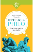 Le dico de la philo  -  plus de 100 notions essentielles