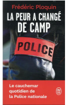 La peur a change de camp - le cauchemar quotidien de la police nationale