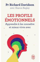 Les profils emotionnels  -  apprendre a les connaitre et mieux vivre avec