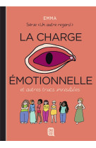 Un autre regard tome 3 : la charge emotionnelle et autres truc invisibles