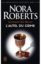 Lieutenant eve dallas tome 27 : l'autel du crime