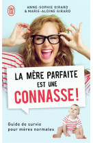 La mere parfaite est une connasse ! - guide de survie pour meres normales