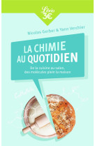 La chimie au quotidien  -  de la cuisine au salon, des molecules plein la maison