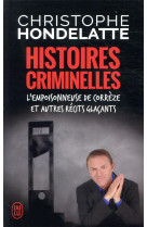 Histoires criminelles  -  l'empoisonneuse de correze et autres recits glacants