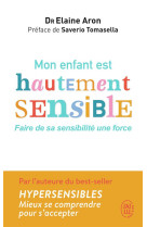 Mon enfant est hautement sensible  -  faire de sa sensibilite une force