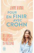 Pour en finir avec crohn : mes conseils, mes recettes, ma philosophie