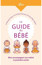 Le guide du bebe : bien accompagner son enfant la premiere annee