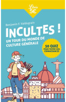 Incultes !  un tour du monde de culture generale