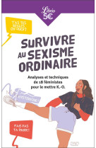 Survivre au sexisme ordinaire : analyses et techniques de 18 feministes pour le mettre k.-o.