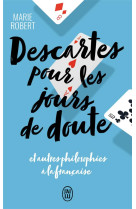 Descartes pour les jours de doute et autres philiosophies a la francaise