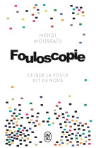 Fouloscopie - ce que la foule dit de nous