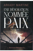 Teixcalaan tome 2 : une desolation nommee paix