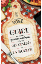 Guide de survie gastronomique a l'usage des obsedes de la bouffe