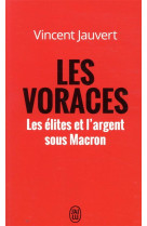 Les voraces  -  les elites et l'argent sous macron