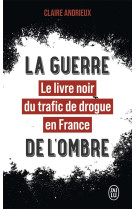 La guerre de l'ombre : le livre noir du trafic de drogue en france