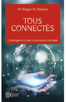 Tous connectes  -  l'emergence d'une conscience mondiale