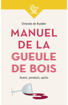 Manuel de la gueule de bois : avant, pendant, apres