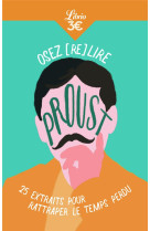 Osez (re)lire proust : 25 extraits pour rattraper le temps perdu