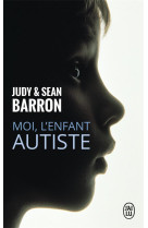 Moi, l'enfant autiste