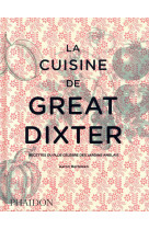 La cuisine de great dixter  -  recettes du plus celebre des jardins anglais