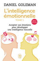 L'intelligence emotionnelle tome 1  -  accepter ses emotions pour developper une intelligence nouvelle