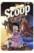 Scoop a versailles tome 3 : le mystere de la gondole royale