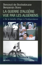 La guerre d'algerie vue par les algeriens tome 2  -  de la bataille d'alger a l'independance