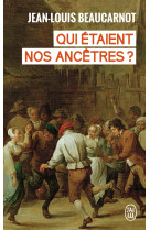 Qui etaient nos ancetres ? - de leur histoire a la notre