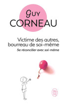 Victime des autres, bourreau de soi-meme