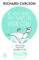 Ne vous noyez pas dans un verre d'eau tome 1  -  100 conseil pour simplifier la vie !