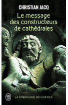 Le message des constructeurs de cathedrales - la symbolique des edifices