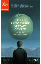 Si la philosophie m'etait contee  -  de plato a gilles deleuze, une anthologie