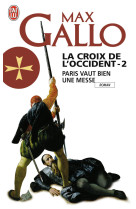 La croix de l'occident - vol02 - paris vaut bien une messe