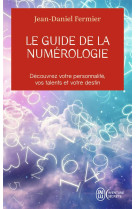 Le guide de la numerologie - decouvrez votre personnalite, vos talents et votre destin