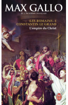 Les romains - t05 - constantin le grand - l'empire du christ