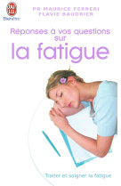 Reponses a vos questions sur la fatigue