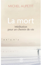 La mort : meditation pour un chemin de vie