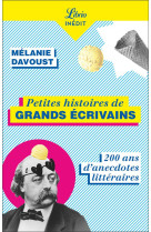 Petites histoires de grands ecrivains : 200 ans d'anecdotes litteraires