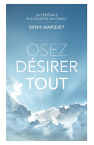 La veritable philosophie du christ - osez desirer tout